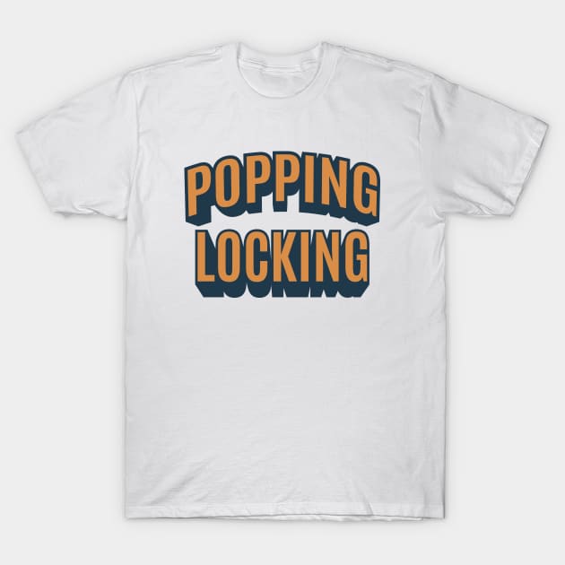 Popping and Locking - Breakdance -  B-Boys and B-Girls T-Shirt by Boogosh